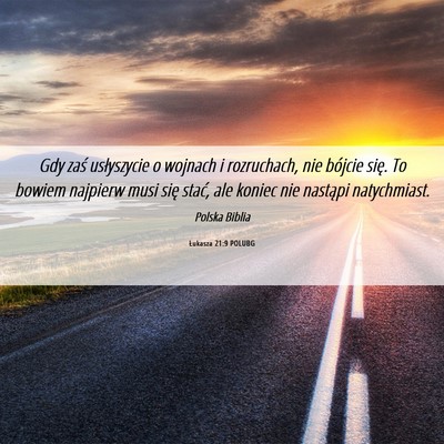 Picture 06 - Łukasza 21:9 POLUBG - Gdy zaś usłyszycie o wojnach i rozruchach, nie - Bible Verse Picture