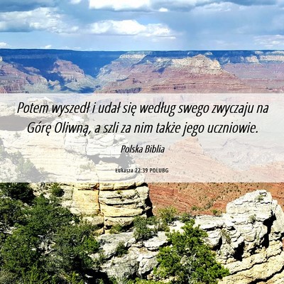 Picture 06 - Łukasza 22:39 POLUBG - Potem wyszedł i udał się według swego - Bible Verse Picture