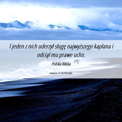 Picture 06 - Łukasza 22:50 POLUBG - I jeden z nich uderzył sługę najwyższego - Bible Verse Picture