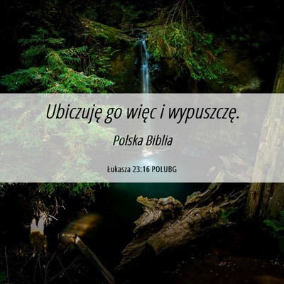 Picture 06 - Łukasza 23:16 POLUBG - Ubiczuję go więc i - Bible Verse Picture