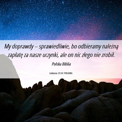 Picture 06 - Łukasza 23:41 POLUBG - My doprawdy – sprawiedliwie, bo odbieramy - Bible Verse Picture