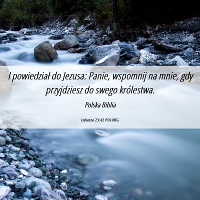 Picture 06 - Łukasza 23:42 POLUBG - I powiedział do Jezusa: Panie, wspomnij na mnie, - Bible Verse Picture