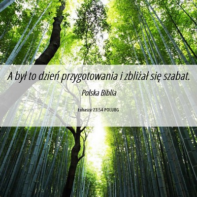 Picture 06 - Łukasza 23:54 POLUBG - A był to dzień przygotowania i zbliżał się - Bible Verse Picture