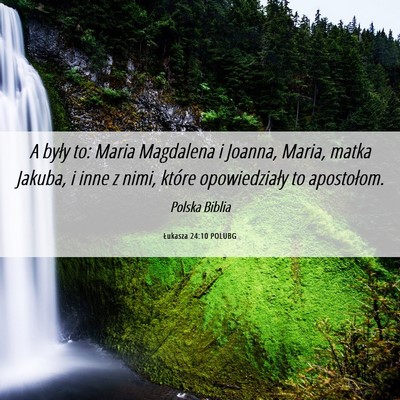 Picture 06 - Łukasza 24:10 POLUBG - A były to: Maria Magdalena i Joanna, Maria, - Bible Verse Picture