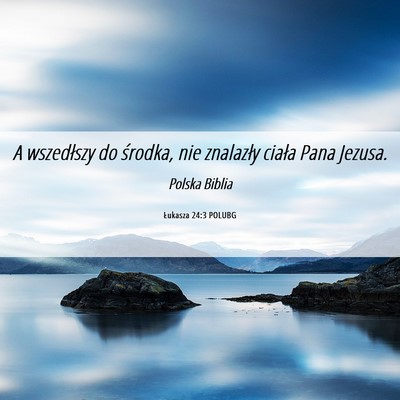 Picture 06 - Łukasza 24:3 POLUBG - A wszedłszy do środka, nie znalazły ciała - Bible Verse Picture