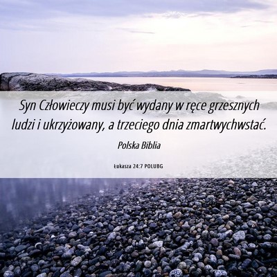 Picture 06 - Łukasza 24:7 POLUBG - Syn Człowieczy musi być wydany w ręce - Bible Verse Picture