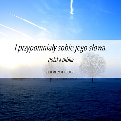 Picture 06 - Łukasza 24:8 POLUBG - I przypomniały sobie jego - Bible Verse Picture