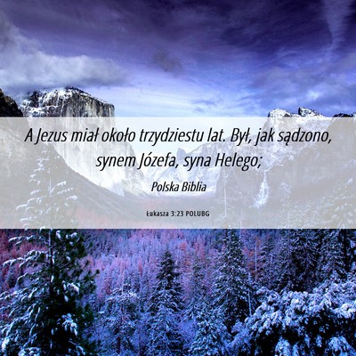 Picture 06 - Łukasza 3:23 POLUBG - A Jezus miał około trzydziestu lat. Był, jak - Bible Verse Picture