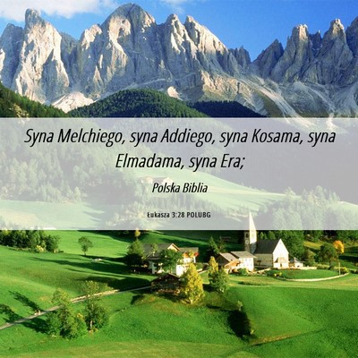 Picture 06 - Łukasza 3:28 POLUBG - Syna Melchiego, syna Addiego, syna Kosama, syna - Bible Verse Picture