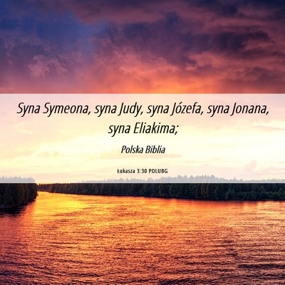 Picture 06 - Łukasza 3:30 POLUBG - Syna Symeona, syna Judy, syna Józefa, syna - Bible Verse Picture