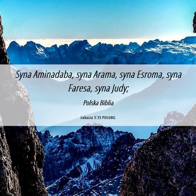 Picture 06 - Łukasza 3:33 POLUBG - Syna Aminadaba, syna Arama, syna Esroma, syna - Bible Verse Picture