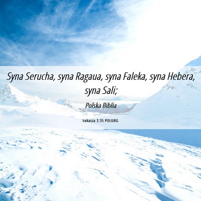 Picture 06 - Łukasza 3:35 POLUBG - Syna Serucha, syna Ragaua, syna Faleka, syna - Bible Verse Picture