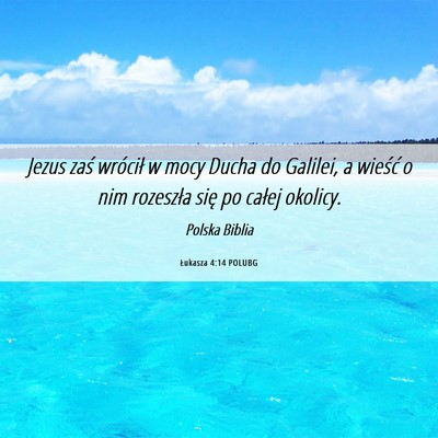 Picture 06 - Łukasza 4:14 POLUBG - Jezus zaś wrócił w mocy Ducha do Galilei, a - Bible Verse Picture