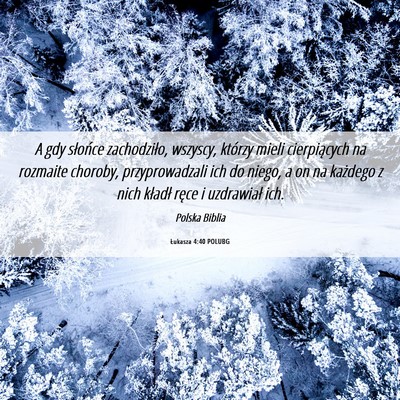 Picture 06 - Łukasza 4:40 POLUBG - A gdy słońce zachodziło, wszyscy, którzy - Bible Verse Picture