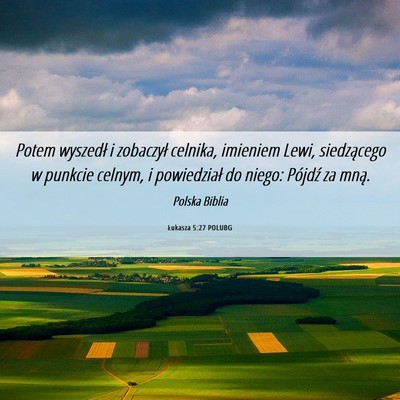 Picture 06 - Łukasza 5:27 POLUBG - Potem wyszedł i zobaczył celnika, imieniem - Bible Verse Picture