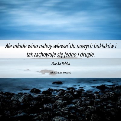 Picture 06 - Łukasza 5:38 POLUBG - Ale młode wino należy wlewać do nowych - Bible Verse Picture