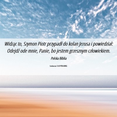 Picture 06 - Łukasza 5:8 POLUBG - Widząc to, Szymon Piotr przypadł do kolan - Bible Verse Picture