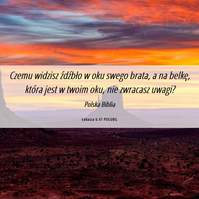 Picture 06 - Łukasza 6:41 POLUBG - Czemu widzisz źdźbło w oku swego brata, a na - Bible Verse Picture