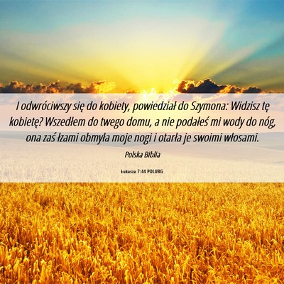 Picture 06 - Łukasza 7:44 POLUBG - I odwróciwszy się do kobiety, powiedział do - Bible Verse Picture