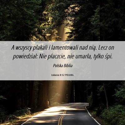 Picture 06 - Łukasza 8:52 POLUBG - A wszyscy płakali i lamentowali nad nią. Lecz - Bible Verse Picture