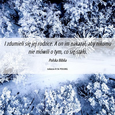 Picture 06 - Łukasza 8:56 POLUBG - I zdumieli się jej rodzice. A on im nakazał, - Bible Verse Picture