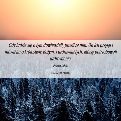 Picture 06 - Łukasza 9:11 POLUBG - Gdy ludzie się o tym dowiedzieli, poszli za nim. - Bible Verse Picture