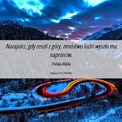 Picture 06 - Łukasza 9:37 POLUBG - Nazajutrz, gdy zeszli z góry, mnóstwo ludzi - Bible Verse Picture