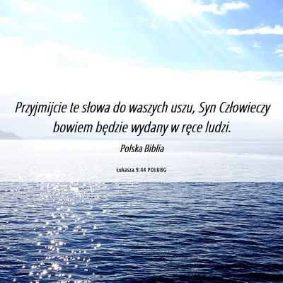 Picture 06 - Łukasza 9:44 POLUBG - Przyjmijcie te słowa do waszych uszu, Syn - Bible Verse Picture
