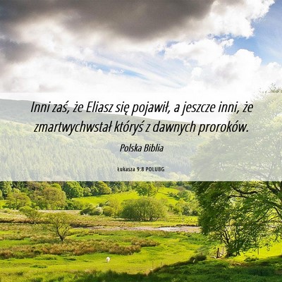 Picture 06 - Łukasza 9:8 POLUBG - Inni zaś, że Eliasz się pojawił, a jeszcze - Bible Verse Picture