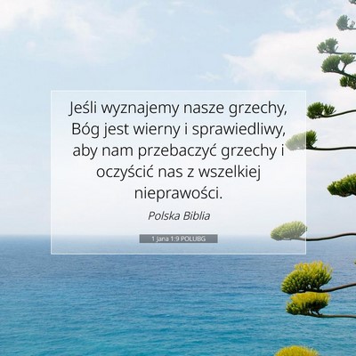 Picture 07 - 1 Jana 1:9 POLUBG - Jeśli wyznajemy nasze grzechy, Bóg jest wierny - Bible Verse Picture