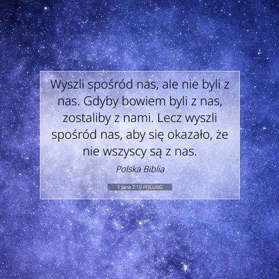 Picture 07 - 1 Jana 2:19 POLUBG - Wyszli spośród nas, ale nie byli z nas. Gdyby - Bible Verse Picture