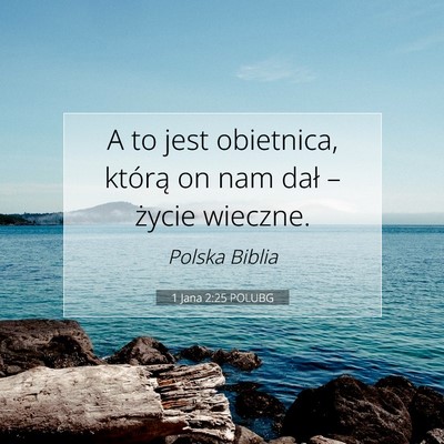 Picture 07 - 1 Jana 2:25 POLUBG - A to jest obietnica, którą on nam dał – - Bible Verse Picture