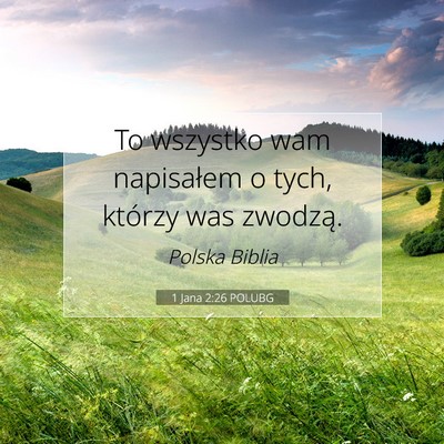 Picture 07 - 1 Jana 2:26 POLUBG - To wszystko wam napisałem o tych, którzy was - Bible Verse Picture