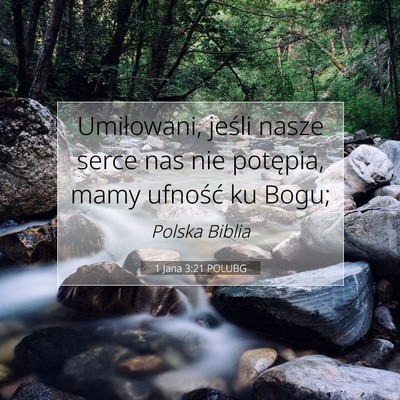 Picture 07 - 1 Jana 3:21 POLUBG - Umiłowani, jeśli nasze serce nas nie potępia, - Bible Verse Picture