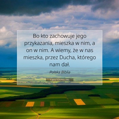 Picture 07 - 1 Jana 3:24 POLUBG - Bo kto zachowuje jego przykazania, mieszka w nim, - Bible Verse Picture