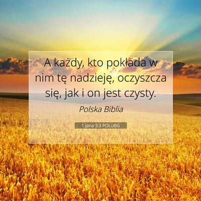 Picture 07 - 1 Jana 3:3 POLUBG - A każdy, kto pokłada w nim tę nadzieję, - Bible Verse Picture