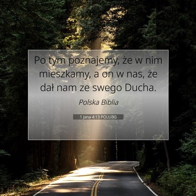 Picture 07 - 1 Jana 4:13 POLUBG - Po tym poznajemy, że w nim mieszkamy, a on w - Bible Verse Picture