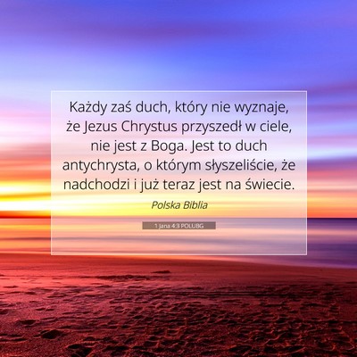 Picture 07 - 1 Jana 4:3 POLUBG - Każdy zaś duch, który nie wyznaje, że Jezus - Bible Verse Picture