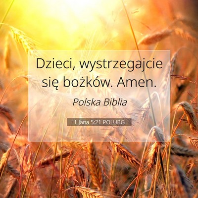 Picture 07 - 1 Jana 5:21 POLUBG - Dzieci, wystrzegajcie się bożków. - Bible Verse Picture