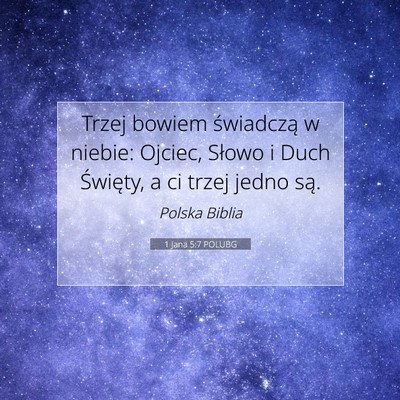 Picture 07 - 1 Jana 5:7 POLUBG - Trzej bowiem świadczą w niebie: Ojciec, Słowo - Bible Verse Picture