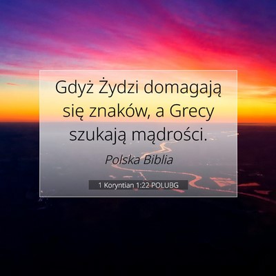 Picture 07 - 1 Koryntian 1:22 POLUBG - Gdyż Żydzi domagają się znaków, a Grecy - Bible Verse Picture