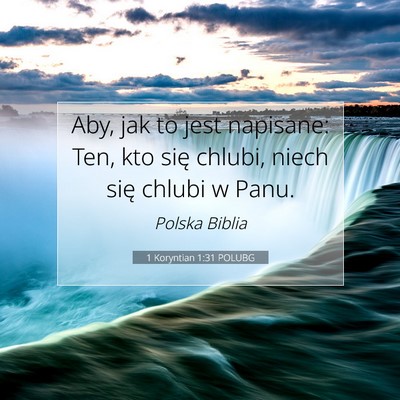Picture 07 - 1 Koryntian 1:31 POLUBG - Aby, jak to jest napisane: Ten, kto się chlubi, - Bible Verse Picture