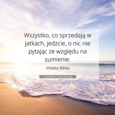 Picture 07 - 1 Koryntian 10:25 POLUBG - Wszystko, co sprzedają w jatkach, jedzcie, o nic - Bible Verse Picture
