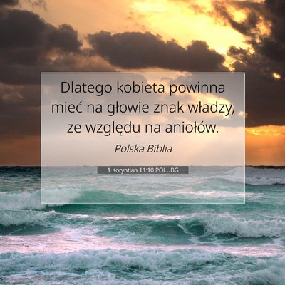 Picture 07 - 1 Koryntian 11:10 POLUBG - Dlatego kobieta powinna mieć na głowie znak - Bible Verse Picture
