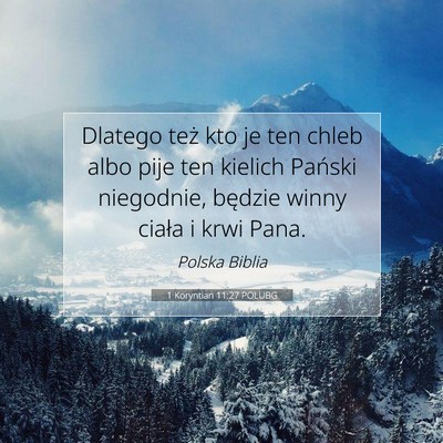 Picture 07 - 1 Koryntian 11:27 POLUBG - Dlatego też kto je ten chleb albo pije ten - Bible Verse Picture
