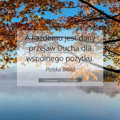Picture 07 - 1 Koryntian 12:7 POLUBG - A każdemu jest dany przejaw Ducha dla wspólnego - Bible Verse Picture