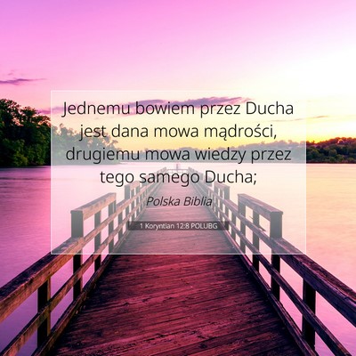 Picture 07 - 1 Koryntian 12:8 POLUBG - Jednemu bowiem przez Ducha jest dana mowa - Bible Verse Picture