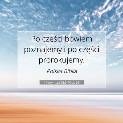 Picture 07 - 1 Koryntian 13:9 POLUBG - Po części bowiem poznajemy i po części - Bible Verse Picture