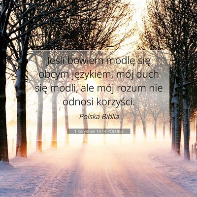 Picture 07 - 1 Koryntian 14:14 POLUBG - Jeśli bowiem modlę się obcym językiem, mój - Bible Verse Picture
