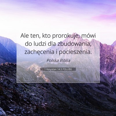 Picture 07 - 1 Koryntian 14:3 POLUBG - Ale ten, kto prorokuje, mówi do ludzi dla - Bible Verse Picture